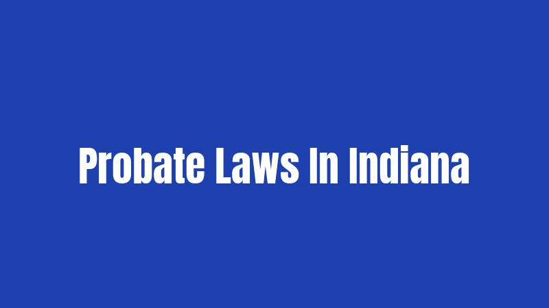 Probate Laws In Indiana
