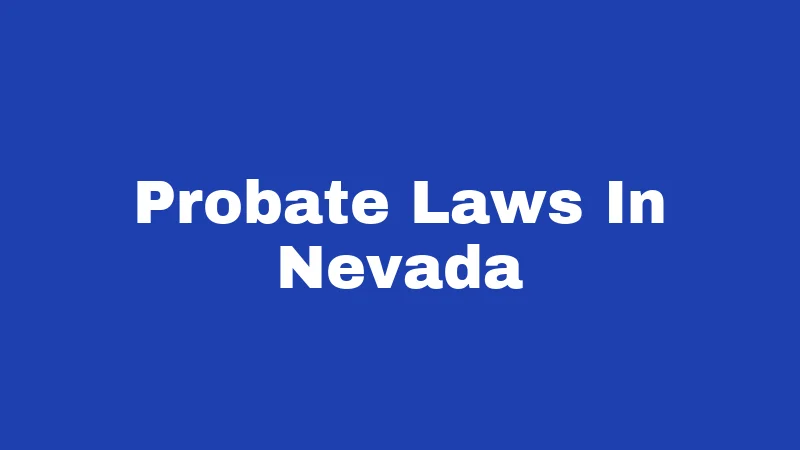 Probate Laws in Nevada (2026): Your Family's Money Is at Stake 125 Probate Laws In Nevada