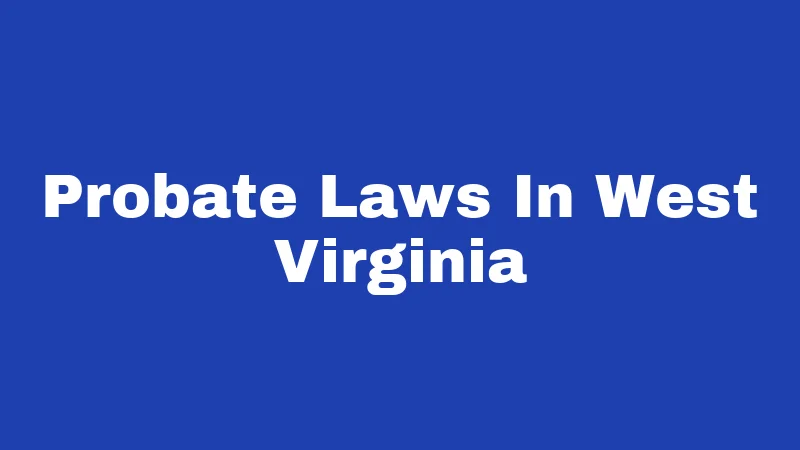 Probate Laws In West Virginia
