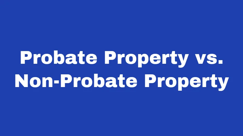 Probate Laws in Kentucky (2026): Your Step-by-Step Survival Guide 1 Probate Property vs. Non-Probate Property
