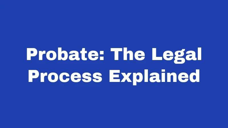 Inheritance Laws in West Virginia (2026): Who Gets What and Why 2 Probate: The Legal Process Explained