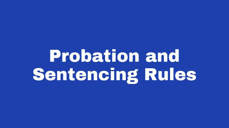 Probation and Sentencing Rules