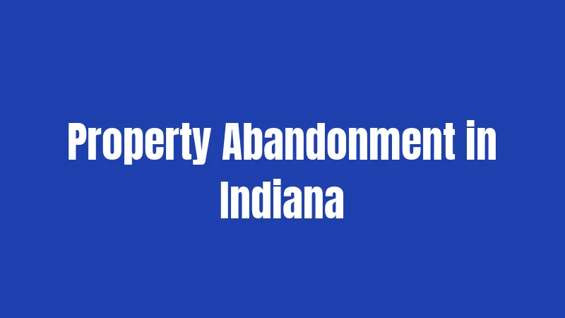 Property Abandonment in Indiana
