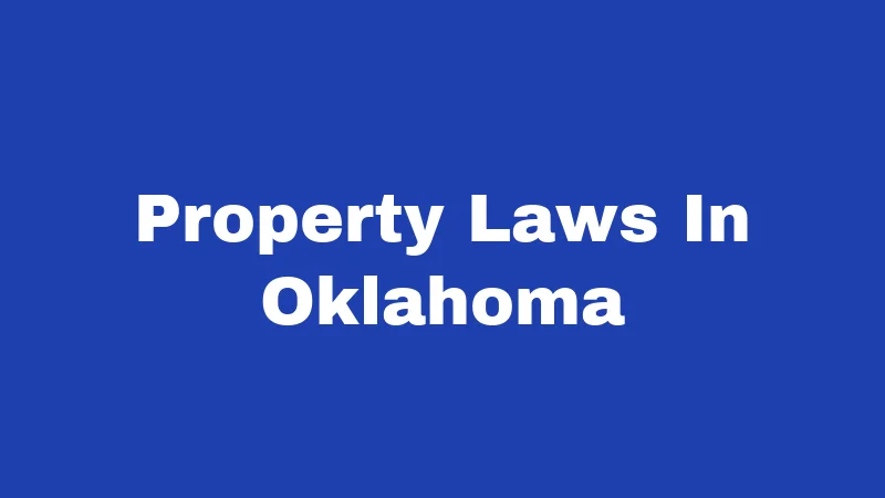 Property Laws in Oklahoma (2026): Your Rights Start Here 285 Property Laws In Oklahoma