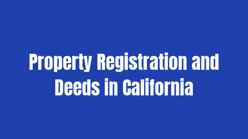 Property Registration and Deeds in California