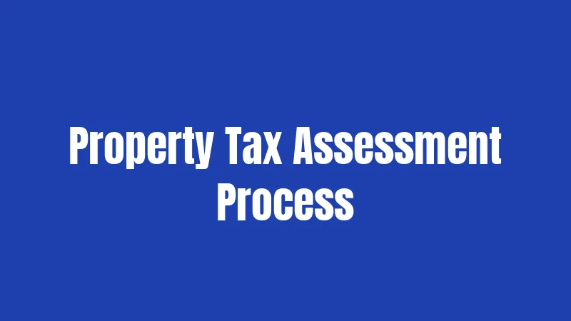 Property Tax Assessment Process