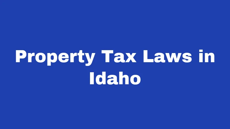Tax Laws in Idaho (2026): The Flat Rate Breakdown 2 Property Tax Laws in Idaho