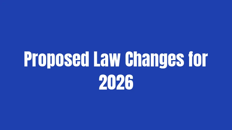 Proposed Law Changes for 2026