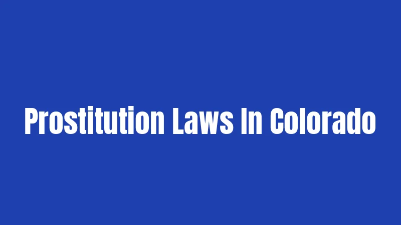 Prostitution Laws In Colorado