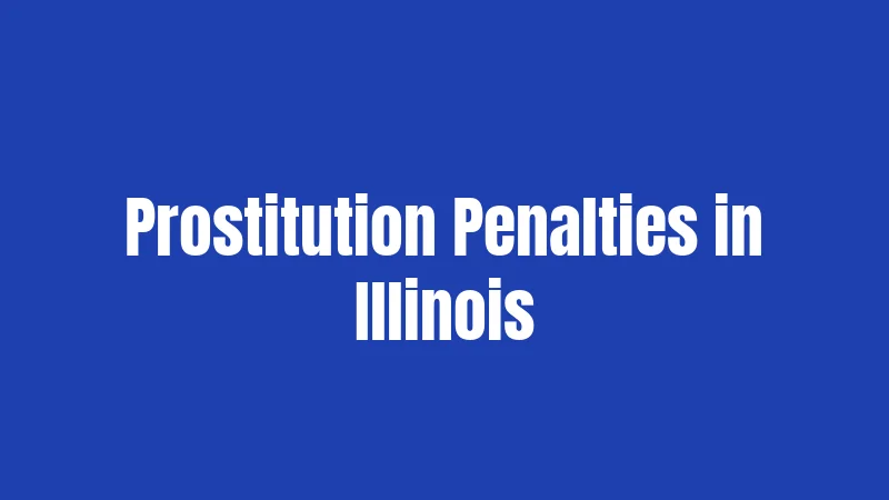 Prostitution Penalties in Illinois