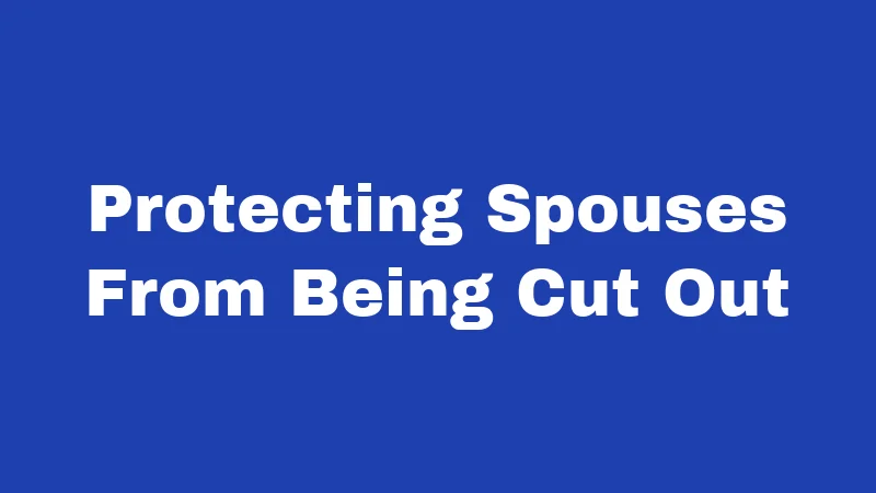 Inheritance Laws in Kansas (2026): Rules That Protect Your Family 8 Protecting Spouses From Being Cut Out