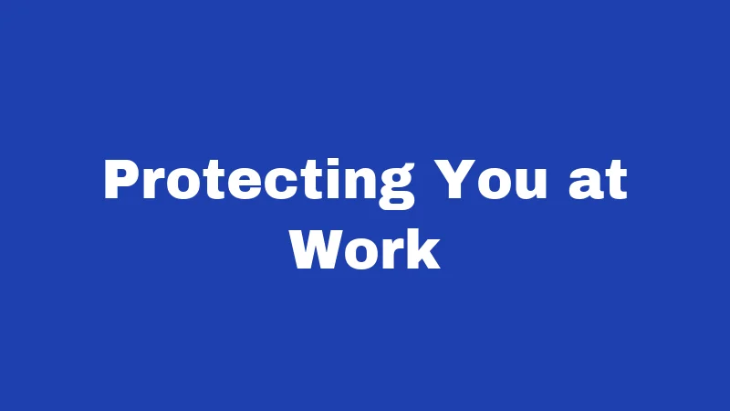 Protecting You at Work