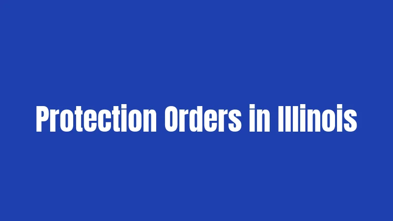 Protection Orders in Illinois
