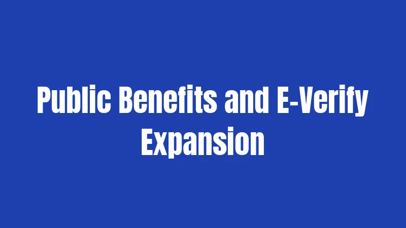 Public Benefits and E-Verify Expansion