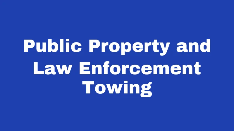 Public Property and Law Enforcement Towing