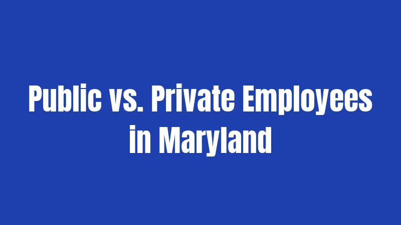 Public vs. Private Employees in Maryland