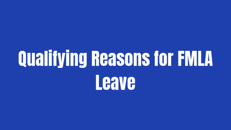 Qualifying Reasons for FMLA Leave