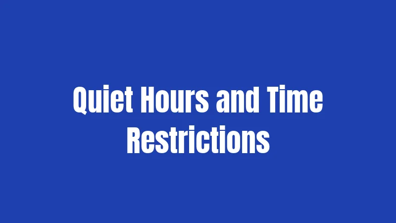 Quiet Hours and Time Restrictions