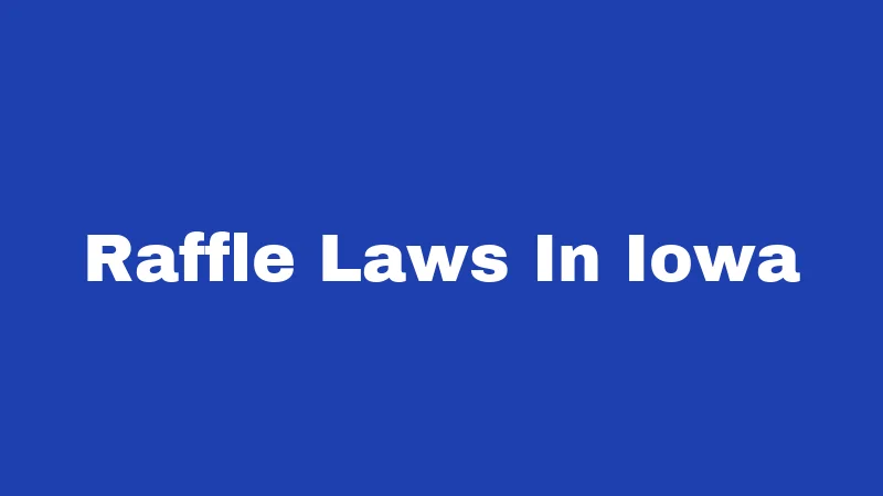 Raffle Laws in Iowa (2026): Rules Every Organization Must Know 208 Raffle Laws In Iowa