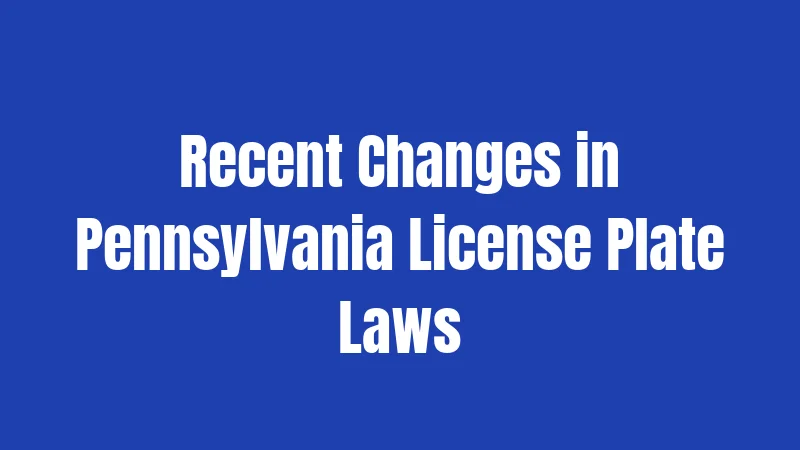 Recent Changes in Pennsylvania License Plate Laws