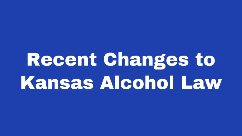 Alcohol Laws in Kansas (2026): Rules Every Resident Should Know 6 Recent Changes to Kansas Alcohol Law