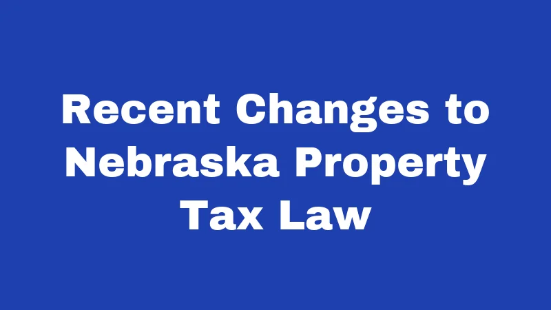 Recent Changes to Nebraska Property Tax Law