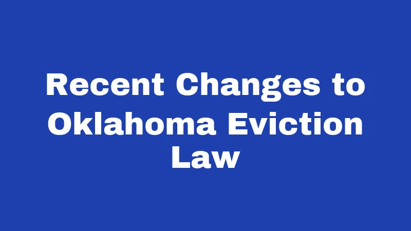 Eviction Laws in Oklahoma (2026): Timelines, Notices, and Your Rights 5 Recent Changes to Oklahoma Eviction Law