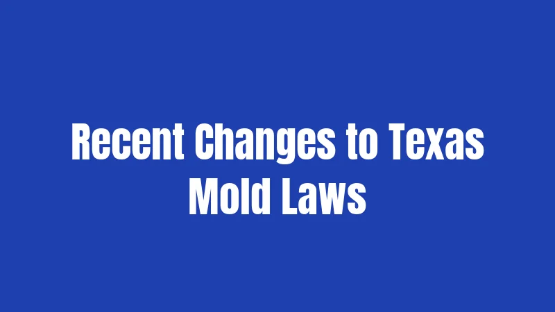Mold Laws in Texas 2026: New Changes! 2 Recent Changes to Texas Mold Laws
