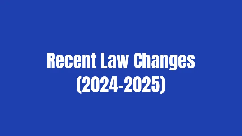 Recent Law Changes (2024-2025)