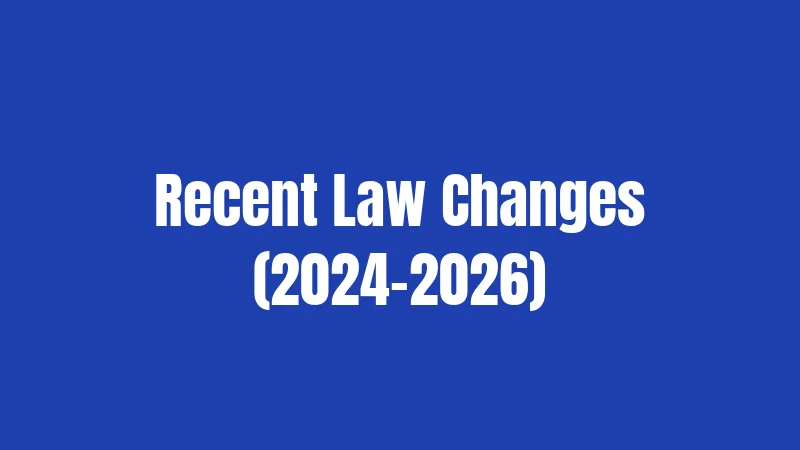 Recent Law Changes (2024-2026)