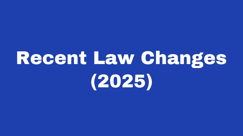 Recent Law Changes (2025)