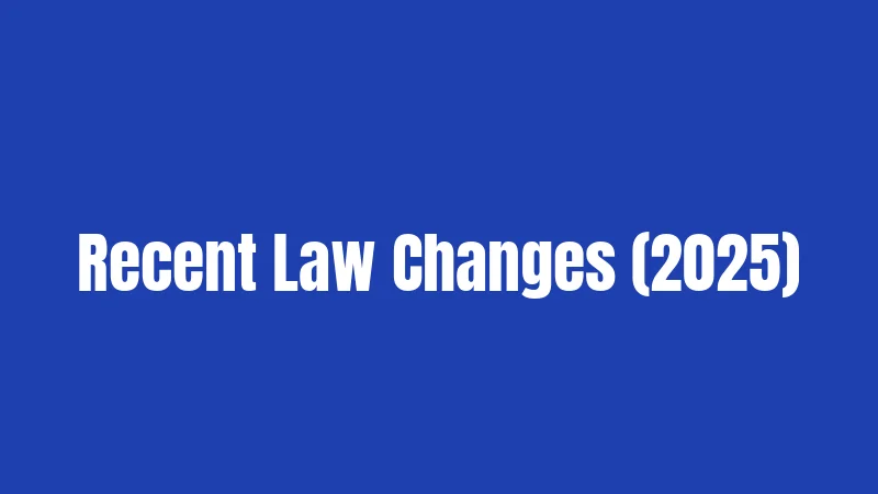 Recent Law Changes (2025)