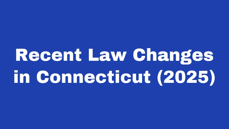 Recent Law Changes in Connecticut (2025)