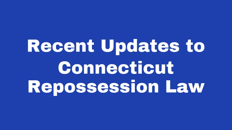 Recent Updates to Connecticut Repossession Law