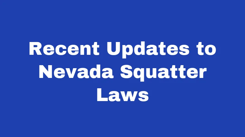Squatter Laws in Nevada (2026): Your Property Rights Explained 5 Recent Updates to Nevada Squatter Laws