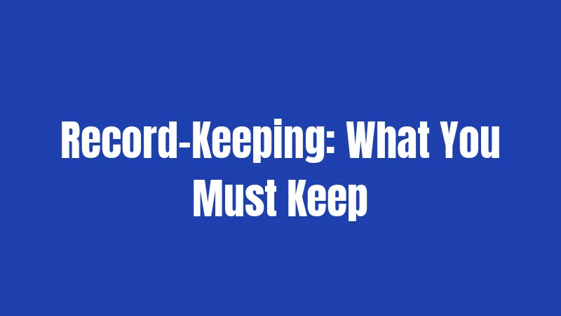 Record-Keeping: What You Must Keep