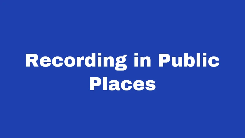 Recording Laws in Alabama (2026): Your Rights Before You Hit Record 2 Recording in Public Places
