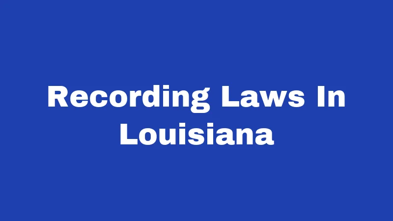 Recording Laws In Louisiana