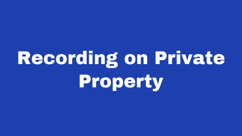 Recording Laws in Alabama (2026): Your Rights Before You Hit Record 3 Recording on Private Property