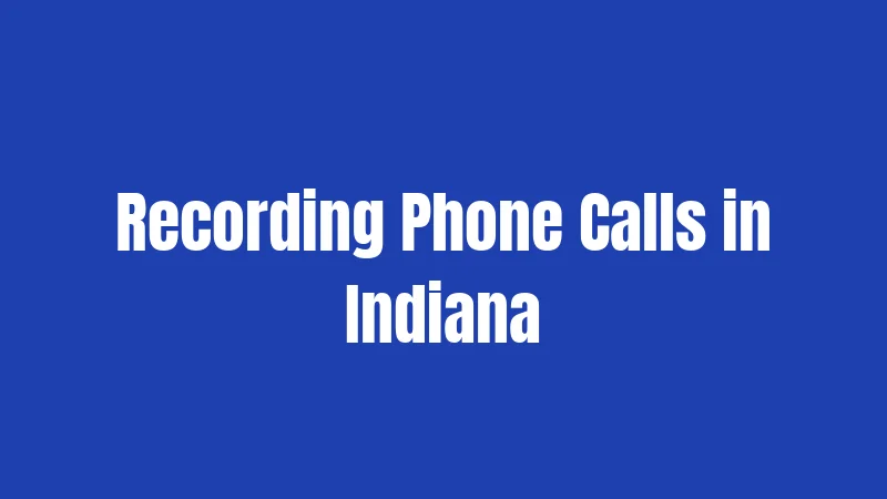 Recording Phone Calls in Indiana