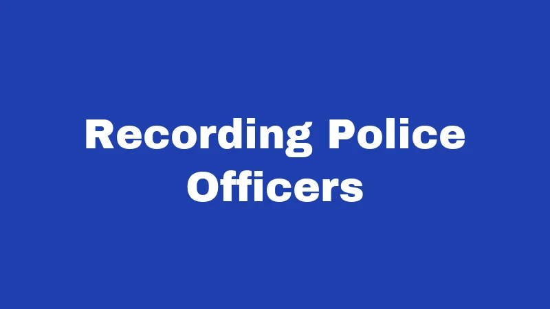 Recording Police Officers