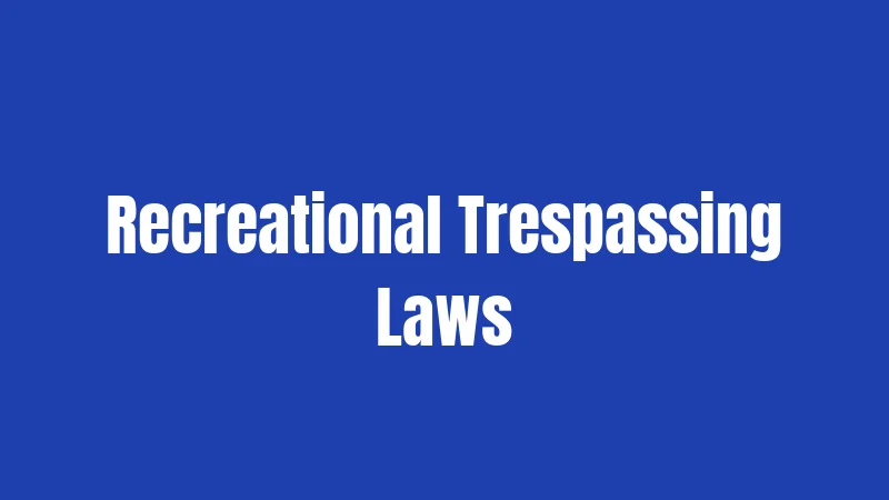 Recreational Trespassing Laws