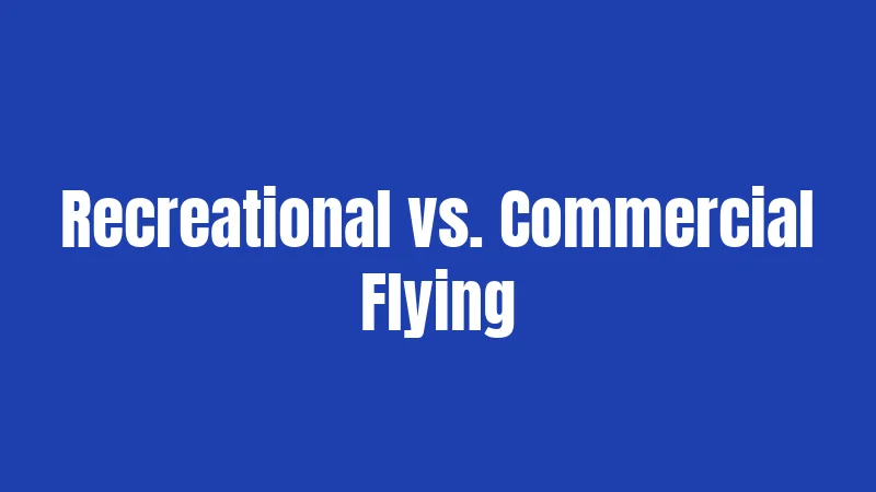 Recreational vs. Commercial Flying