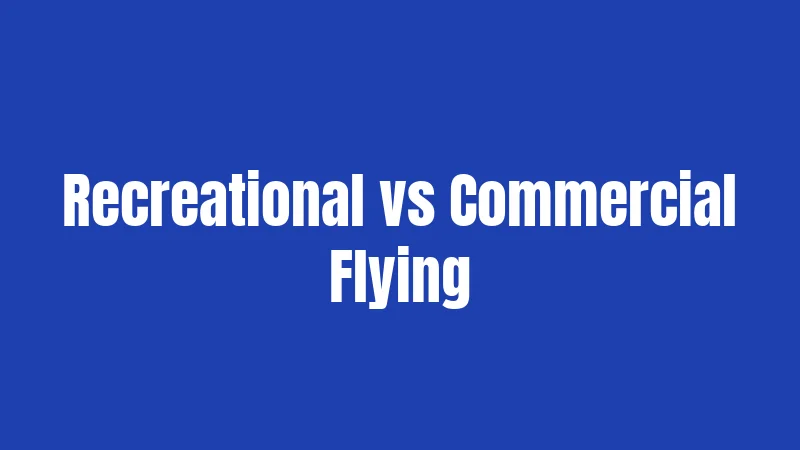 Recreational vs Commercial Flying