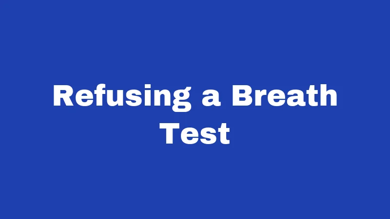 DUI Laws in Idaho (2026): The Real Cost of One Bad Choice 3 Refusing a Breath Test