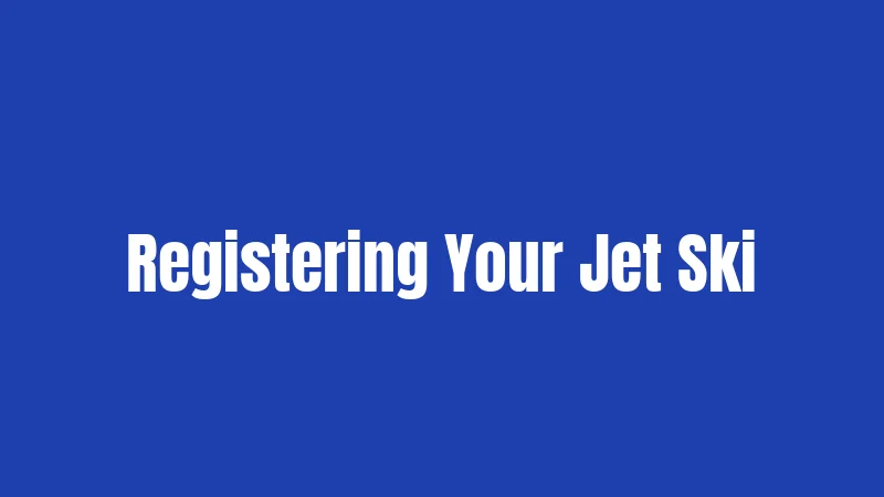 Registering Your Jet Ski