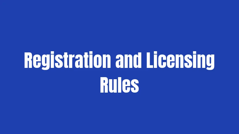 Registration and Licensing Rules