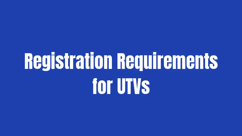 Registration Requirements for UTVs
