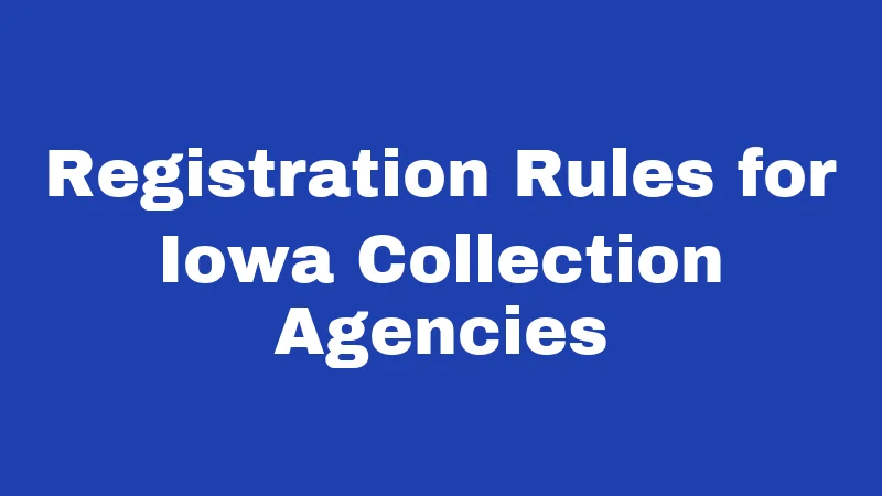 Registration Rules for Iowa Collection Agencies
