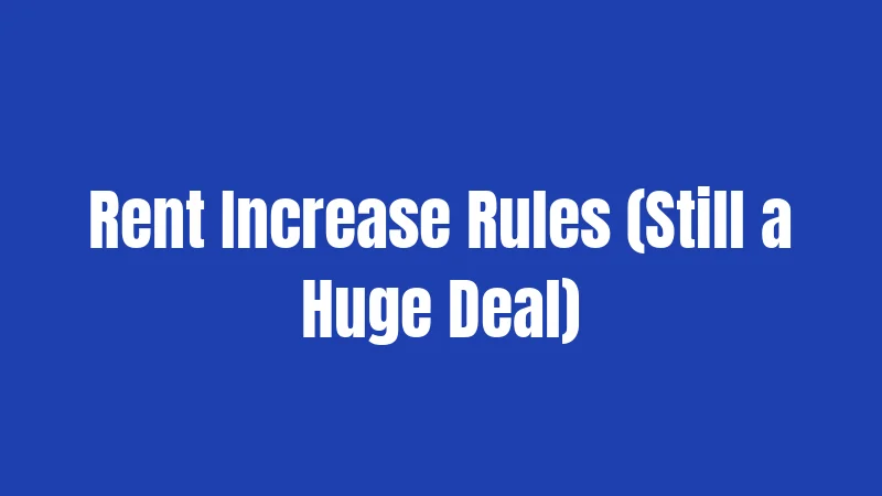 Rent Increase Rules (Still a Huge Deal)